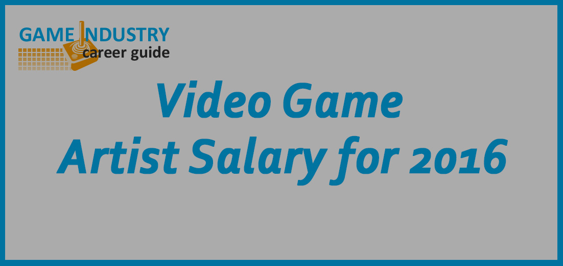 Video Game Artist Salary for 2016